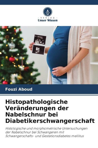 Produktbild: Histopathologische Ver&auml;nderungen der Nabelschnur bei Diabetikerschwangerschaft