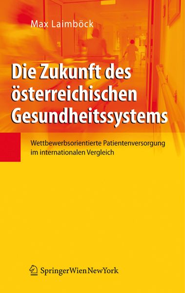Produktbild: Die Zukunft des &ouml;sterreichischen Gesundheitssystems