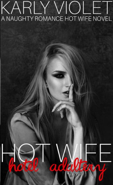 Produktbild: Hotwife Hotel Adultery - A Naughty Romance Hot Wife Novel