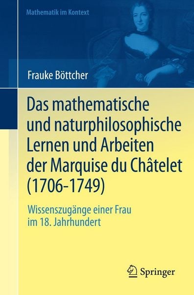 Produktbild: Das mathematische und naturphilosophische Lernen und Arbeiten der Marquise du Ch&acirc;telet (1706-1749)