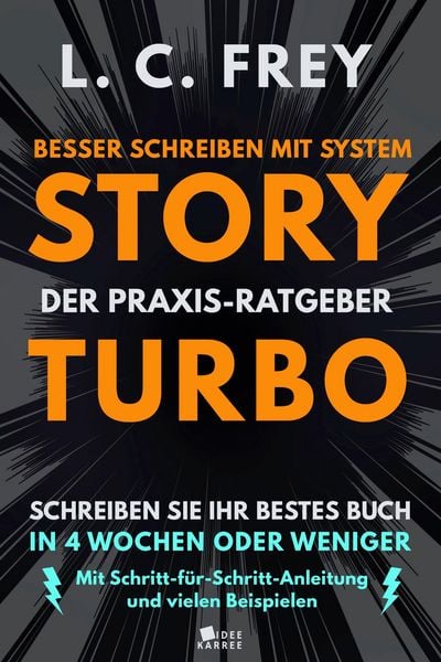 Produktbild: Story Turbo: Der Praxis-Ratgeber mit System: Schreiben Sie Ihr bestes Buch in 4 Wochen oder weniger!