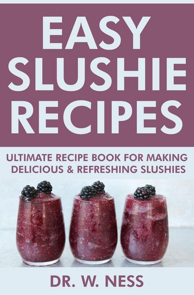 Produktbild: Easy Slushie Recipes: Ultimate Recipe Book for Making Delicious & Refreshing Slushies.
