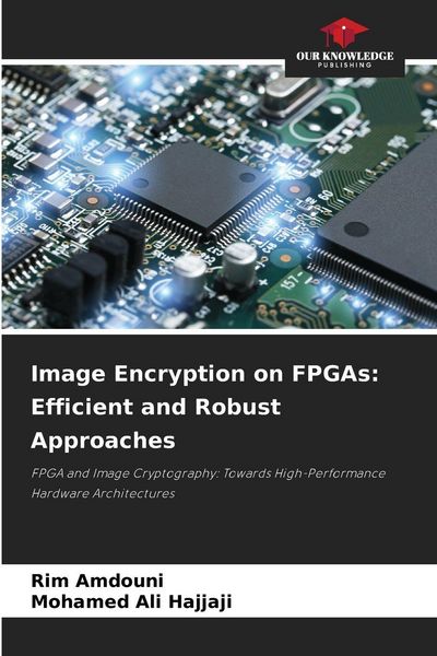 Produktbild: Image Encryption on FPGAs: Efficient and Robust Approaches