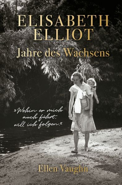 Produktbild: Elisabeth Elliot &ndash; Jahre des Wachsens