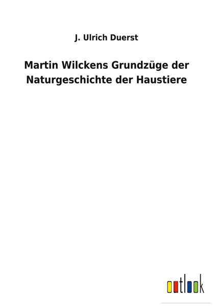 Produktbild: Martin Wilckens Grundz&uuml;ge der Naturgeschichte der Haustiere