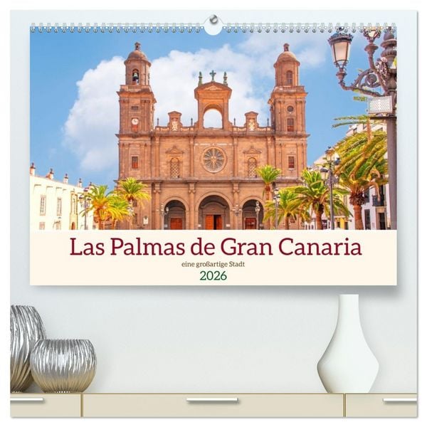 Produktbild: Las Palmas de Gran Canaria - eine gro&szlig;artige Stadt (hochwertiger Premium Wandkalender 2026 DIN A2 quer), Kunstdruck in Hochglanz
