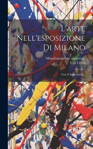 Produktbild: L'arte Nell'esposizione Di Milano: Note E Impressioni...