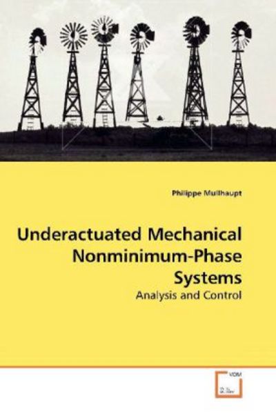 Mullhaupt, P: Underactuated Mechanical Nonminimum-Phase Syst, Taschenbuch von Philippe Mullhaupt, VDM, 9783639190496