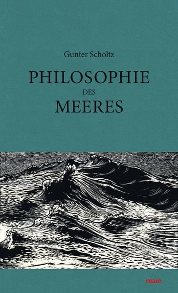 Philosophie des Meeres, Gebundene Ausgabe von Gunter Scholtz, Mareverlag, 9783866482494