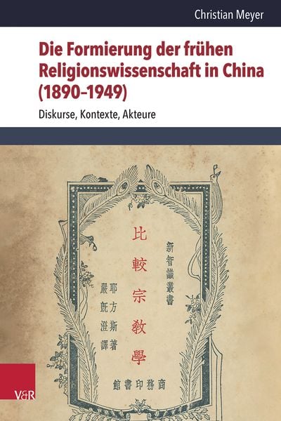 Produktbild: Die Formierung der fr&uuml;hen Religionswissenschaft in China (1890&ndash;1949)