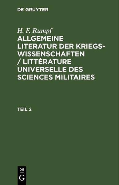 Produktbild: H. F. Rumpf: Allgemeine Literatur der Kriegswissenschaften / Litt&eacute;rature universelle des sciences militaires. Band 2
