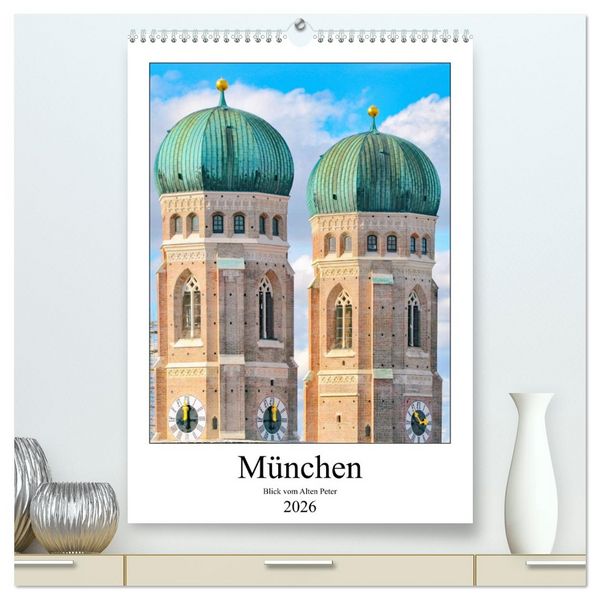 München Blick vom Alten Peter (hochwertiger Premium Wandkalender 2026 DIN A2 hoch), Kunstdruck in Hochglanz