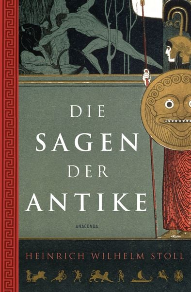 Die Sagen der Antike, Gebundene Ausgabe von Heinrich Wilhelm Stoll, Anaconda, 9783730609798
