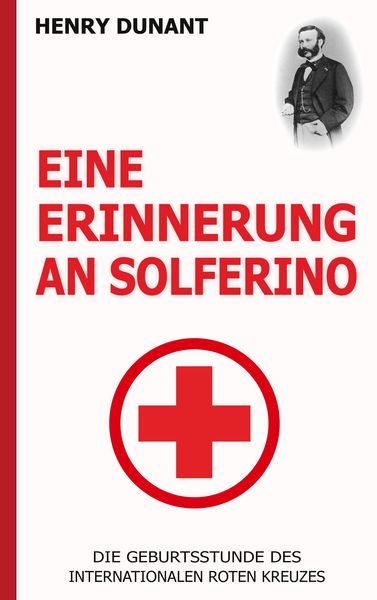 Produktbild: Eine Erinnerung an Solferino: Die Geburtsstunde des Internationalen Roten Kreuzes