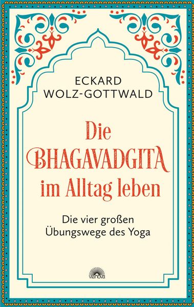 Produktbild: Die Bhagavadgita im Alltag leben. Die vier gro&szlig;en &Uuml;bungswege des Yoga