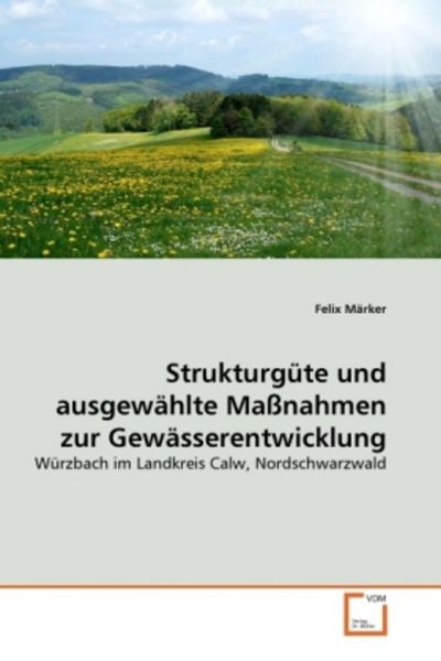Märker, F: Strukturgüte und ausgewählte Maßnahmen zur Gewäss, Taschenbuch von Felix Märker, VDM, 9783639362640