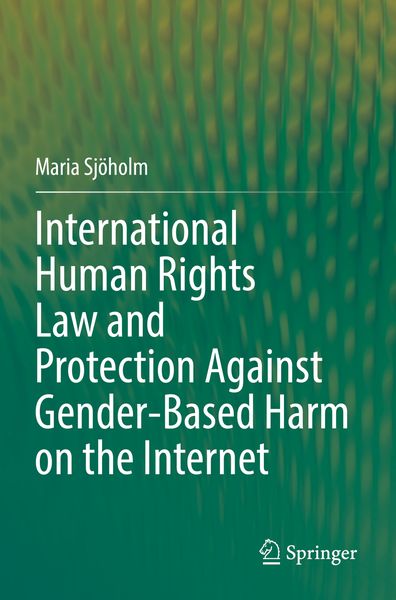 Produktbild: International Human Rights Law and Protection Against Gender-Based Harm on the Internet