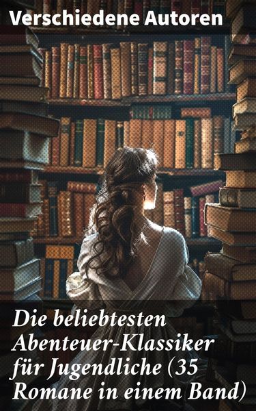 Produktbild: Die beliebtesten Abenteuer-Klassiker f&uuml;r Jugendliche (35 Romane in einem Band)