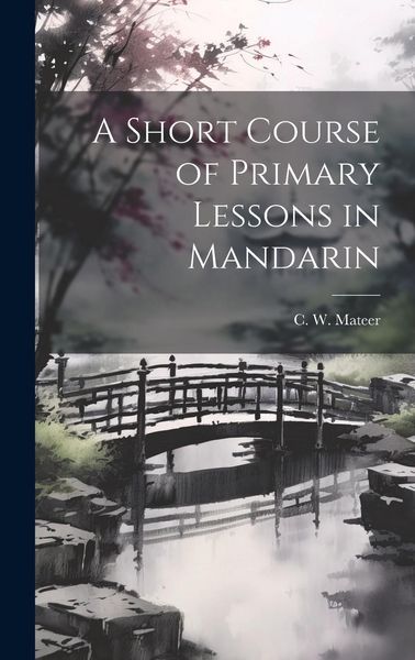 Produktbild: A Short Course of Primary Lessons in Mandarin