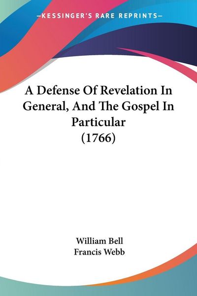 Produktbild: A Defense Of Revelation In General, And The Gospel In Particular (1766)