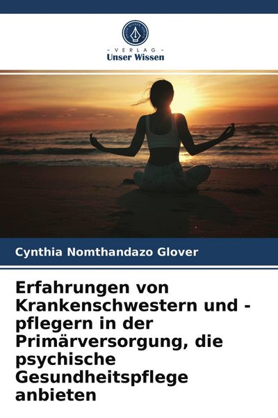 Produktbild: Erfahrungen von Krankenschwestern und -pflegern in der Prim&auml;rversorgung, die psychische Gesundheitspflege anbieten