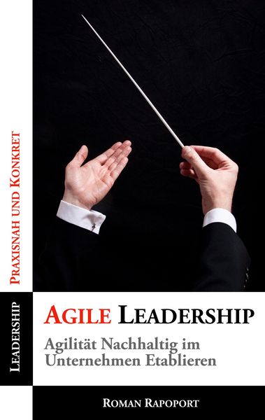 Agile Leadership, Taschenbuch von Roman Rapoport, BoD – Books on Demand, 9783752873948