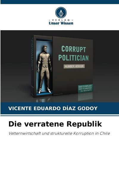 Die verratene Republik, Taschenbuch von Vicente Eduardo Díaz Godoy, Verlag Unser Wissen, 9786209031038