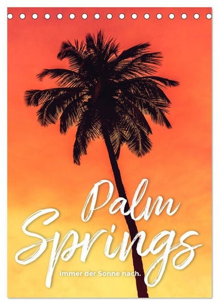Produktbild: Palm Springs - Immer der Sonne nach. (Tischkalender 2026 DIN A5 hoch), CALVENDO Monatskalender