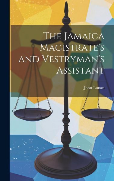 Produktbild: The Jamaica Magistrate's and Vestryman's Assistant