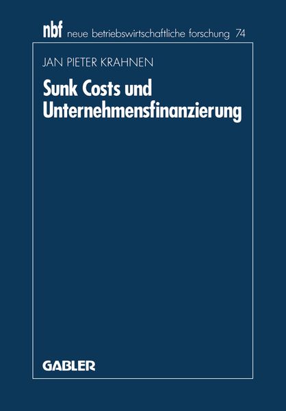 Sunk Costs und Unternehmensfinanzierung, Taschenbuch von Jan Pieter Krahnen, Betriebswirtschaftlicher Verlag Gabler, 9783409137348