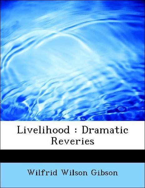 Produktbild: Gibson, W: Livelihood : Dramatic Reveries