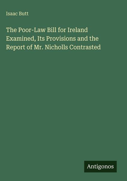 Produktbild: The Poor-Law Bill for Ireland Examined, Its Provisions and the Report of Mr. Nicholls Contrasted