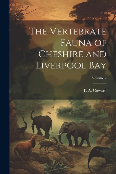 Produktbild: The Vertebrate Fauna of Cheshire and Liverpool Bay; Volume 2