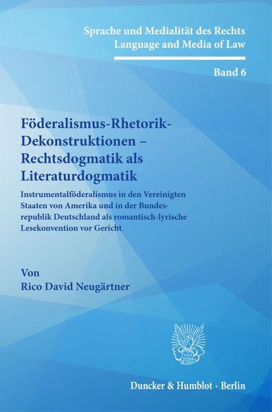 Föderalismus-Rhetorik-Dekonstruktionen – Rechtsdogmatik als Literaturdogmatik.