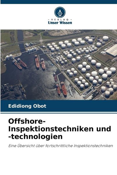 Offshore-Inspektionstechniken und -technologien, Taschenbuch von Edidiong Obot, Verlag Unser Wissen, 9786200824073