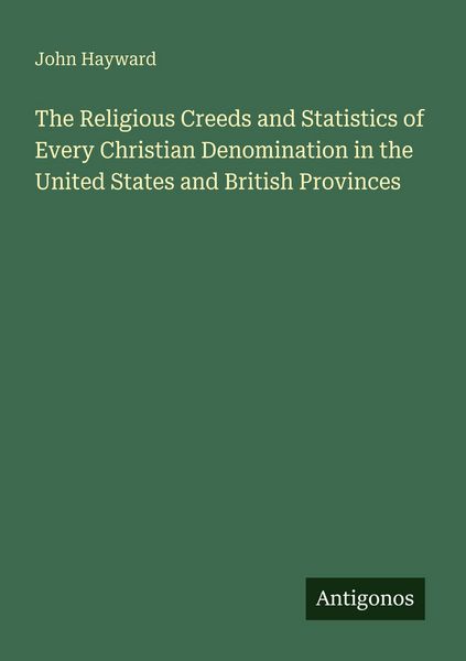 Produktbild: The Religious Creeds and Statistics of Every Christian Denomination in the United States and British Provinces