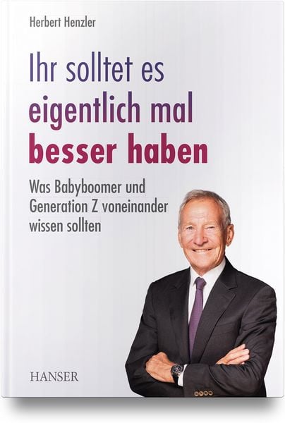 Ihr solltet es eigentlich mal besser haben, Gebundene Ausgabe von Herbert Henzler, Carl Hanser, 9783446480124