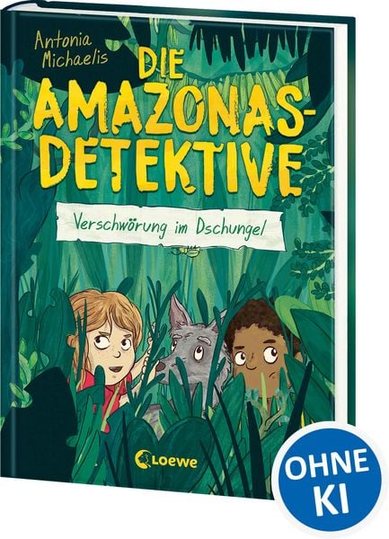 Die Amazonas-Detektive (Band 1) - Verschwörung im Dschungel, Gebundene Ausgabe von Antonia Michaelis, Loewe, 978-3-7432-0854-4