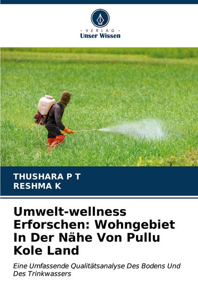 Umwelt-wellness Erforschen: Wohngebiet In Der Nähe Von Pullu Kole Land, Taschenbuch von Thushara P. T. , Reshma K., Verlag Unser Wissen, 9786206531449