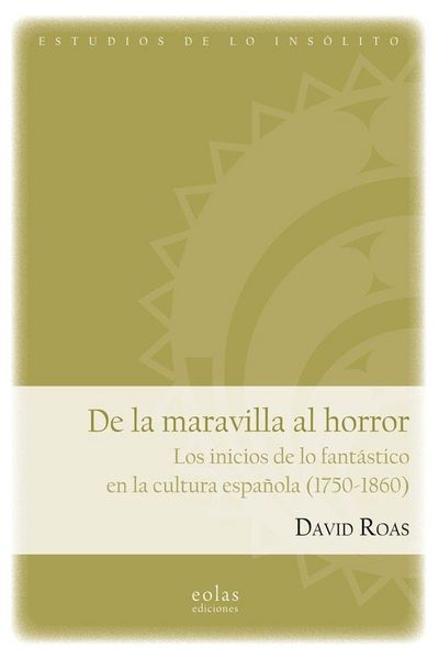 Produktbild: De la maravilla al horror. Los inicios de lo fant&aacute;stico en la cultura espa&ntilde;ola (1750-1860)