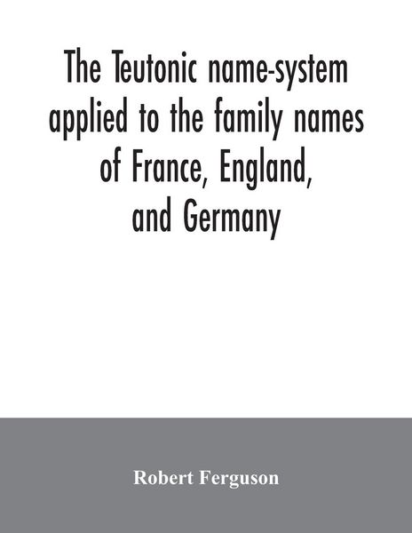 Produktbild: The Teutonic name-system applied to the family names of France, England, and Germany