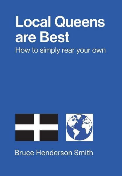 Produktbild: Local Queens are Best - How to simply rear your own