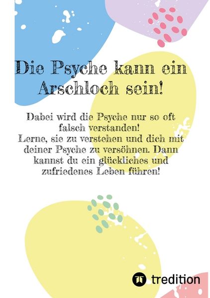 Produktbild: Die Psyche kann ein Arschloch sein- sie muss aber nicht!