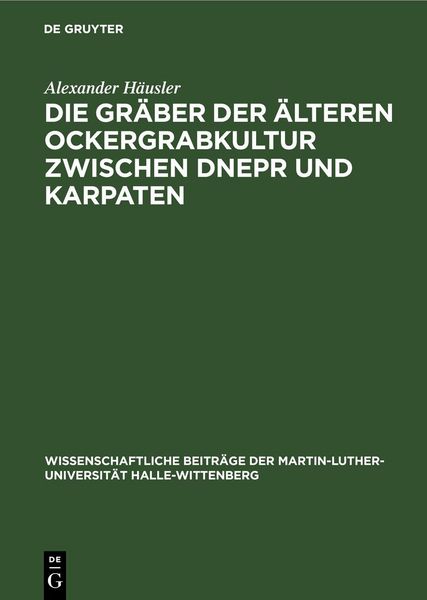 Produktbild: Die Gr&auml;ber der &auml;lteren Ockergrabkultur zwischen Dnepr und Karpaten