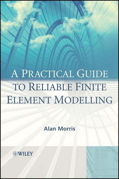 Produktbild: A Practical Guide to Reliable Finite Element Modelling