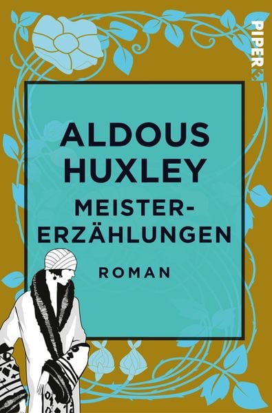 Meistererzählungen, Taschenbuch von Aldous Huxley, Piper Taschenbuch, 9783492500517