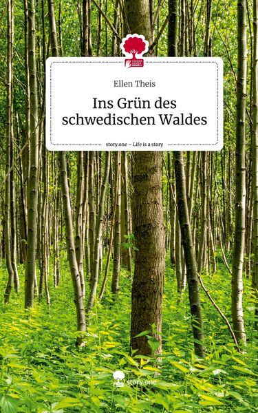 Produktbild: Ins Gr&uuml;n des schwedischen Waldes. Life is a Story - story.one
