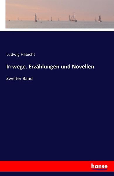 Irrwege. Erzählungen und Novellen, Taschenbuch von Ludwig Habicht, Hansebooks, 9783741111273
