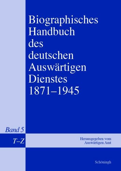 Produktbild: Biographisches Handbuch des deutschen Ausw&auml;rtigen Dienstes 1871-1945