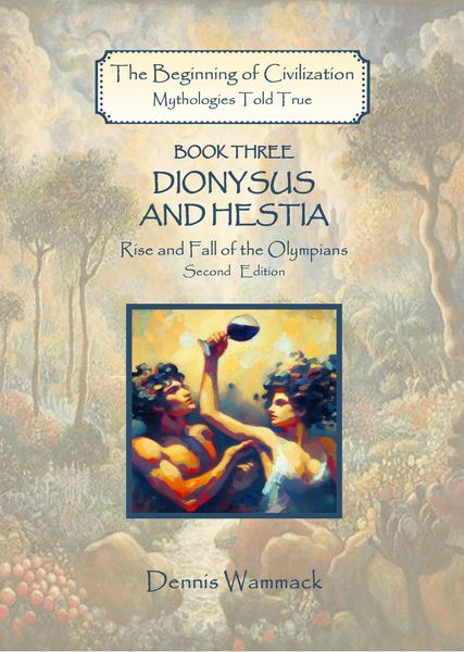 Produktbild: Dionysus and Hestia: Rise and Fall of the Olympians, Second Edition (The Beginning of Civilzation: Mythologies Told True, #3)
